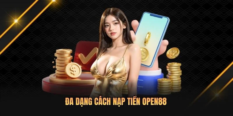 Đa dạng cách nạp tiền OPEN88