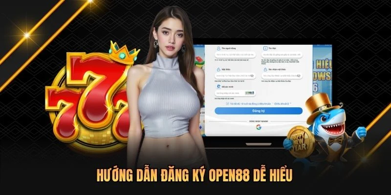 Hướng dẫn đăng ký OPEN88 dễ hiểu