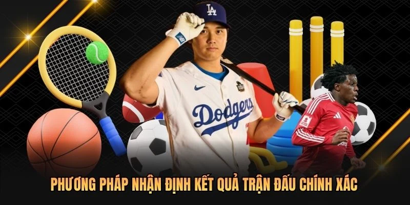 Phương pháp nhận định kết quả trận đấu chính xác